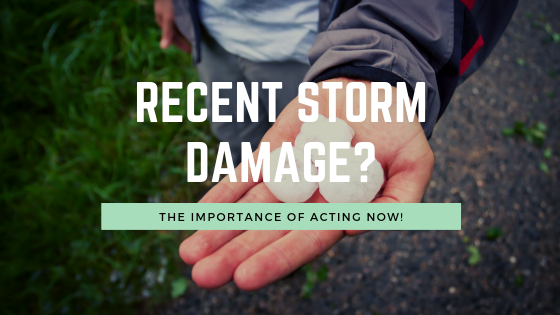 Recent Storm Damage? The Importance of Acting Now